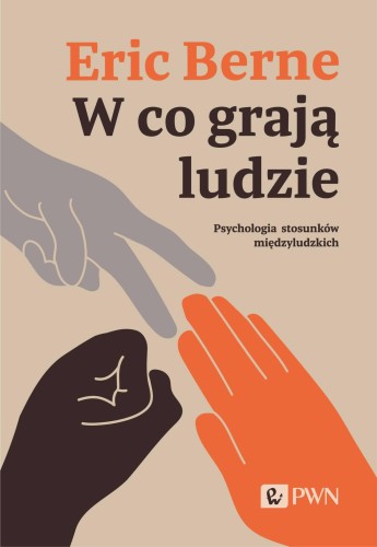 W co grają ludzie. Psychologia stosunków...
