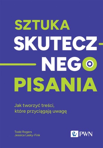 Sztuka skutecznego pisania. Jak tworzyć...