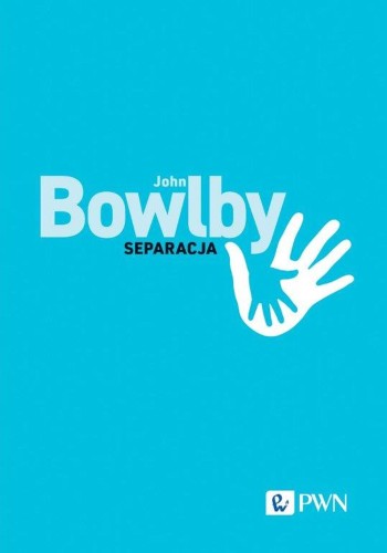 Separacja. Lęk i złość, John Bowlby,Tomasz Czub