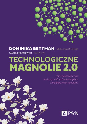 Technologiczne magnolie 2.0. Gdy większość z...