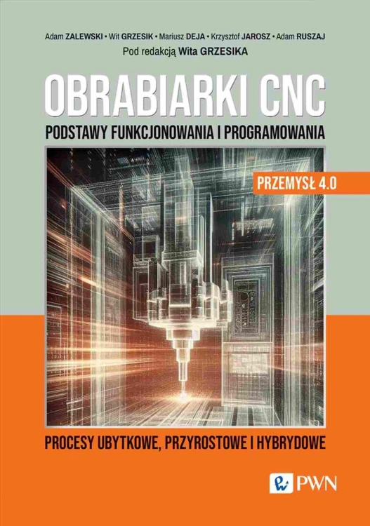 Obrabiarki CNC. Podstawy funkcjonowania i...