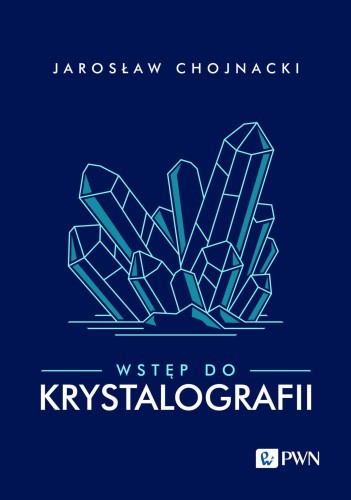 Wstęp do krystalografii, Jarosław Chojnacki