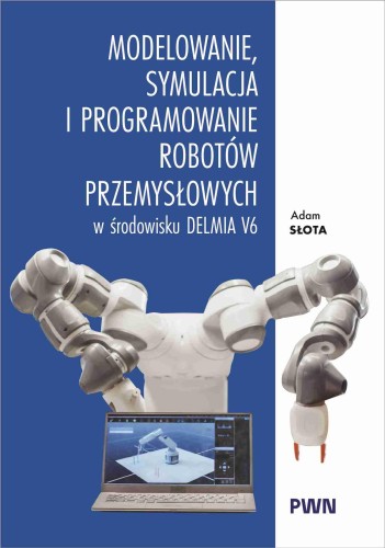 Modelowanie, symulacja i programowanie robotów...