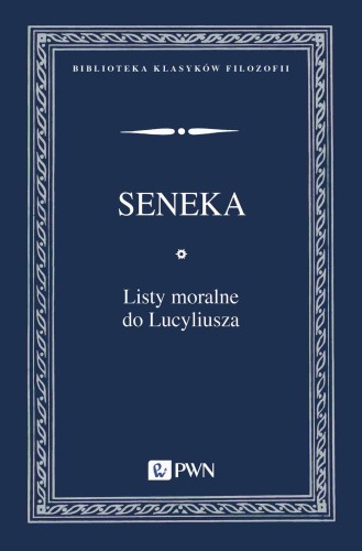 Listy moralne do Lucyliusza. Biblioteka...