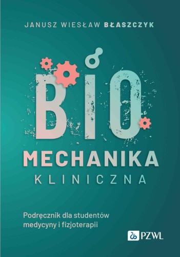 Biomechanika kliniczna. Podręcznik dla...