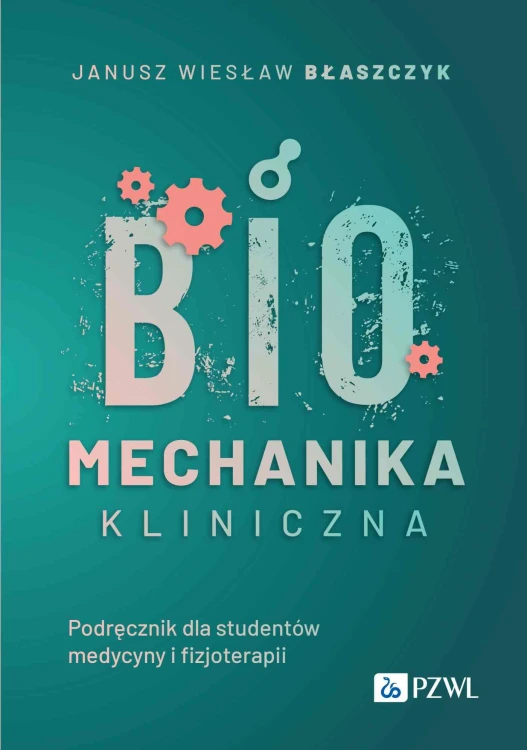 Biomechanika kliniczna. Podręcznik dla...