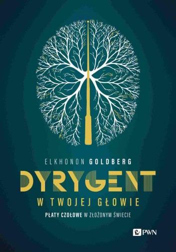 Dyrygent w twojej głowie. Płaty czołowe w...