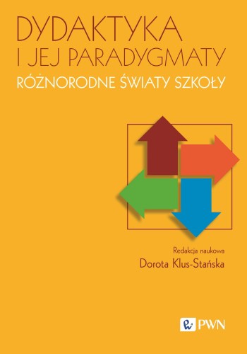 Dydaktyka i jej paradygmaty. Różnorodne światy...