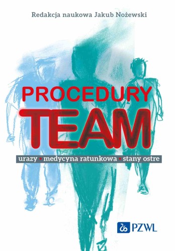 Procedury TEAM-u. Urazy, medycyna ratunkowa,...