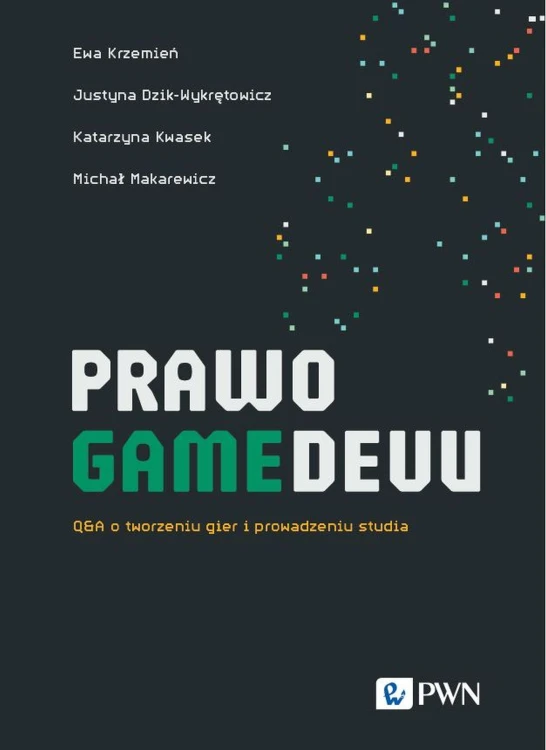PRAWO GAMEDEVU. Q&A o tworzeniu gier i...
