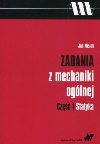 Statyka. Zadania z mechaniki ogólnej. Część 1