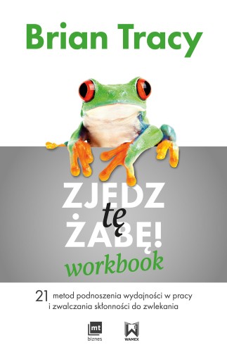Zjedz tę żabę workbook, Brian Tracy