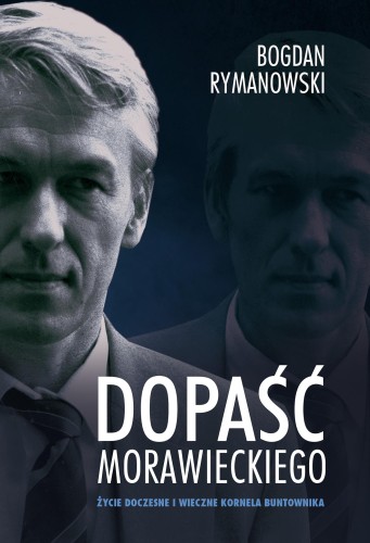 Dopaść Morawieckiego. Życie doczesne i wieczne...