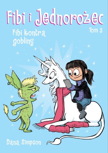 Fibi kontra gobliny. Fibi i jednorożec. Tom 3...