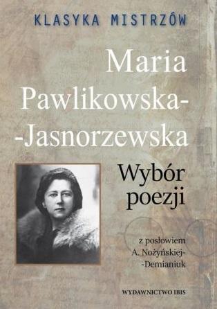 Maria Pawlikowska-Jasnorzewska. Wybór poezji....