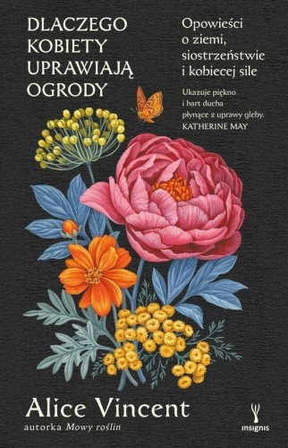 Dlaczego kobiety uprawiają ogrody. Opowieści o...