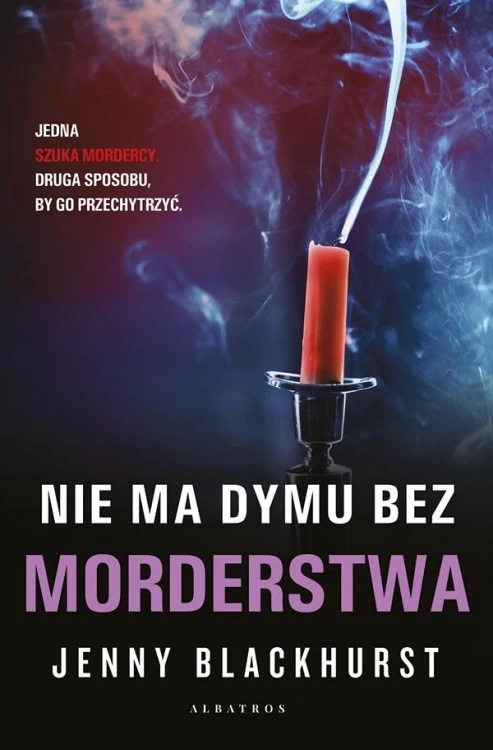 Nie ma dymu bez morderstwa. Niemożliwe...