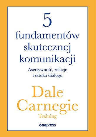5 fundamentów skutecznej komunikacji....
