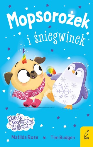 Mopsorożek i śniegwinek. Sklepik z magicznymi...