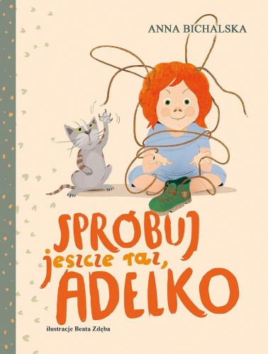 Spróbuj jeszcze raz, Adelko, Anna Bichalska