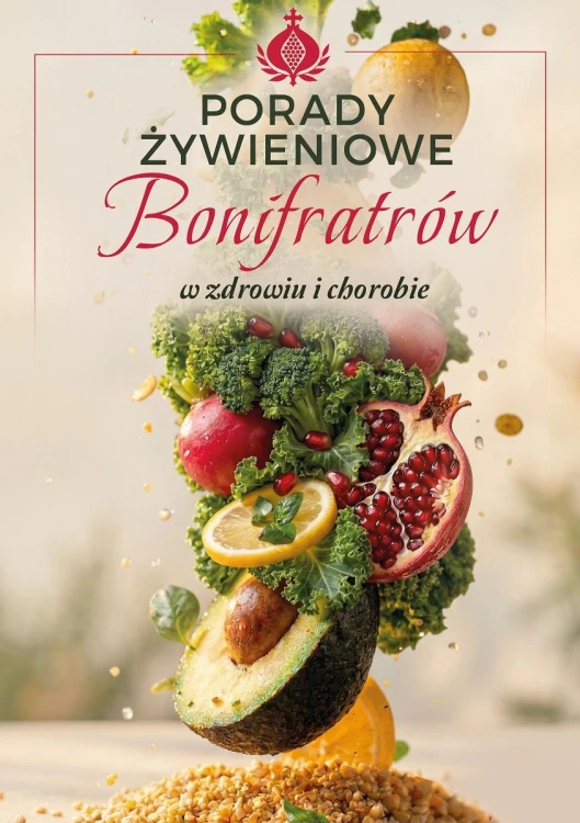 Porady żywieniowe Bonifratrów (w zdrowiu i...