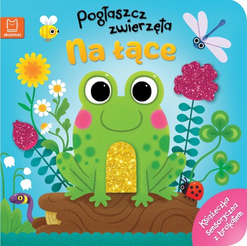 Pogłaszcz zwierzęta Na łące. Książeczka...