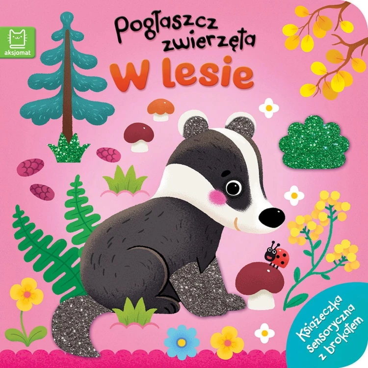 Pogłaszcz zwierzęta W lesie. Książeczka...