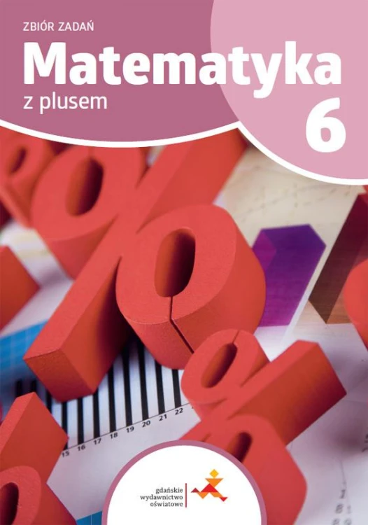 Matematyka z plusem zbiór zadań dla klasy 6...