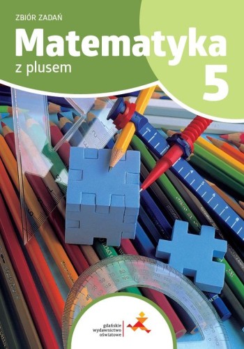Matematyka z plusem 5 Zbiór zadań Wydanie na...