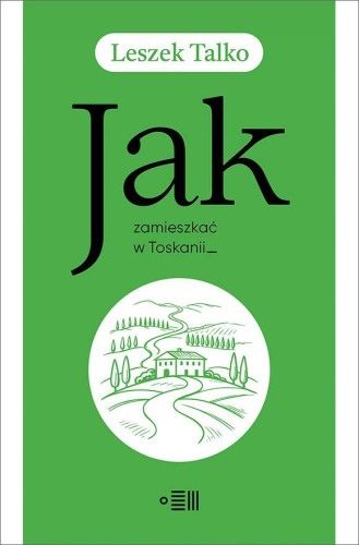 Jak zamieszkać w Toskanii, Leszek Talko