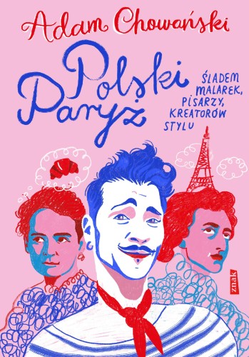 Polski Paryż. Śladem malarek, pisarzy,...
