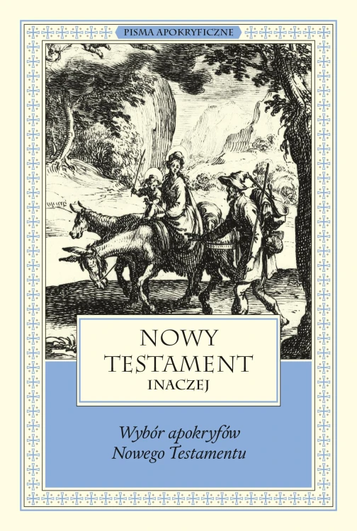 Nowy Testament inaczej. Wybór apokryfów Nowego...
