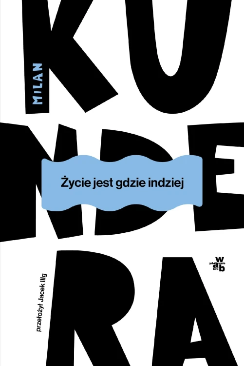 Życie jest gdzie indziej wyd. 2025, Milan Kundera