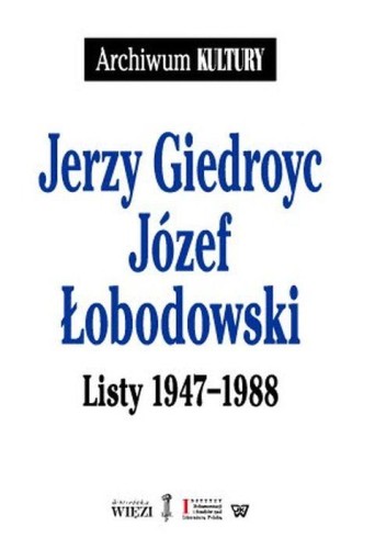 Listy 1947- 1988, Jerzy Giedroyc,Józef Łobodowski