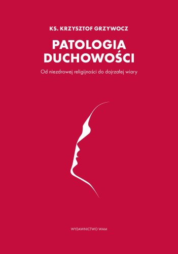 Patologia duchowości. Od niezdrowej...