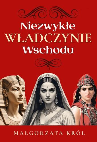 Niezwykłe władczynie Wschodu, Małgorzata Król