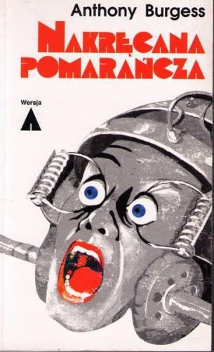 Nakręcana pomarańcza. Wersja A, Anthony Burgess