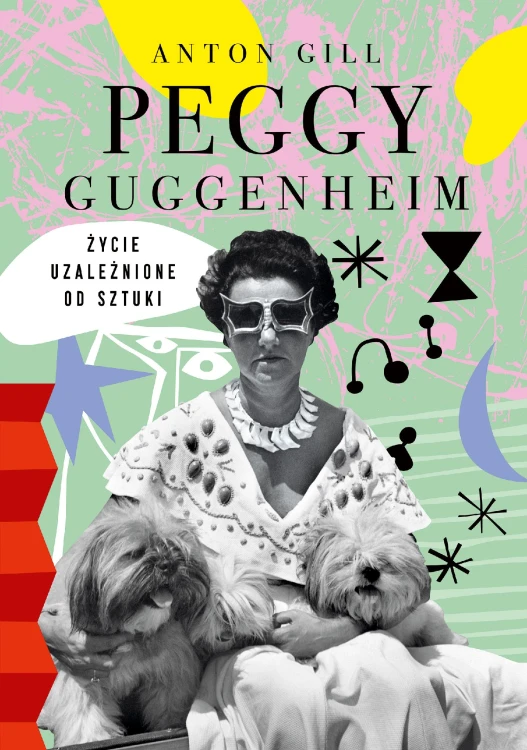 Peggy Guggenheim. Życie uzależnione od sztuki...