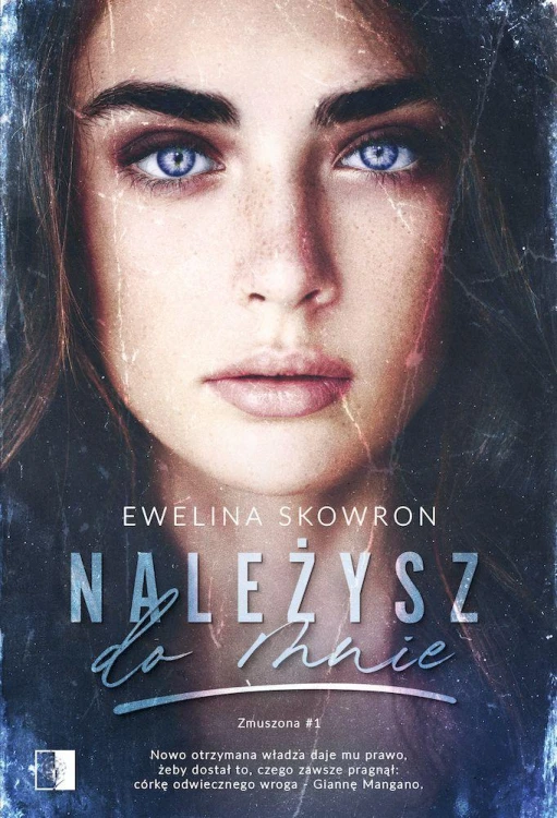 Należysz do mnie. Zmuszona. Tom 1, Ewelina Skowron