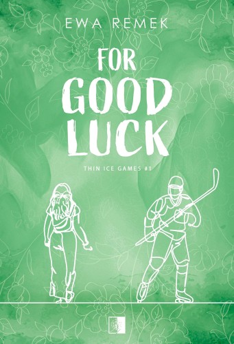 For Good Luck. Thin Ice Games. Tom 1, Ewa Remek