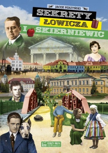 Sekrety Łowicza i Skierniewic. Sekrety