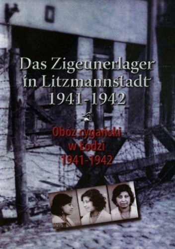 Obóz cygański w Łodzi 1941-1942 / Das...