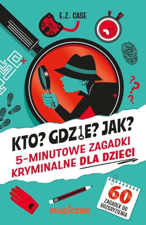 Kto? Gdzie? Jak? 5-minutowe zagadki kryminalne...