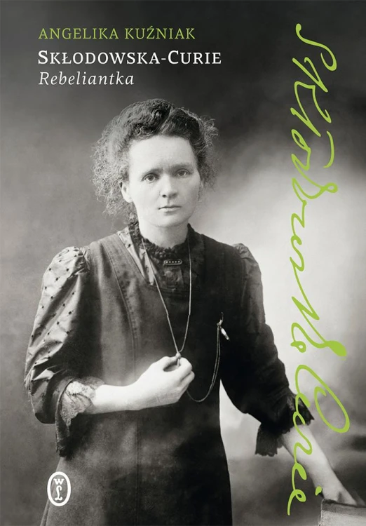 Skłodowska-Curie. Rebeliantka, Angelika Kuźniak