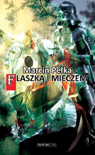 Flaszką i mieczem, Marcin Pełka