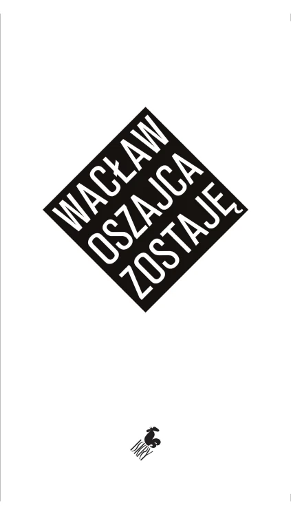 ZOSTAJĘ, Wacław Oszajca