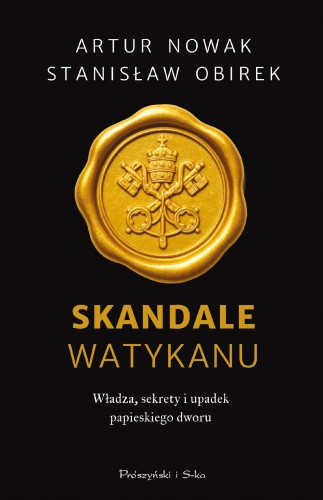 Skandale Watykanu. Władza, sekrety i upadek...
