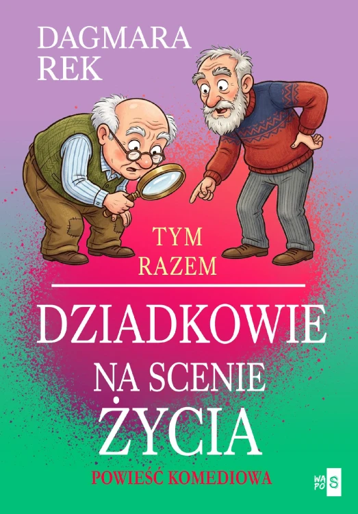 Tym razem dziadkowie na scenie życia, Dagmara Rek
