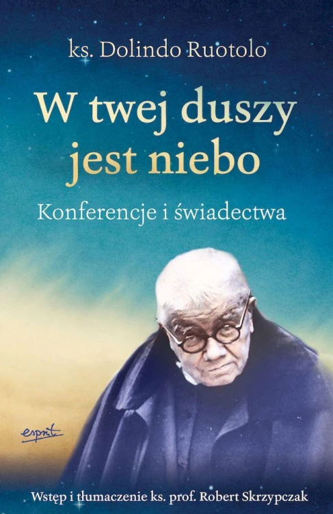 W twej duszy jest niebo. Konferencje i...