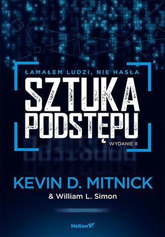 Sztuka podstępu. Łamałem ludzi, nie hasła wyd....
